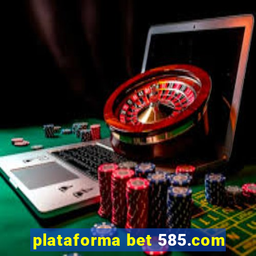 plataforma bet 585.com
